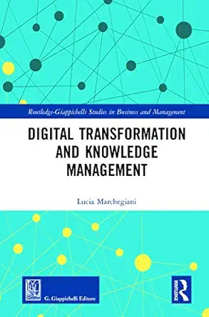 digital transformation and knowledge management 1st edition lucia marchegiani 0367628325, 978-0367628321