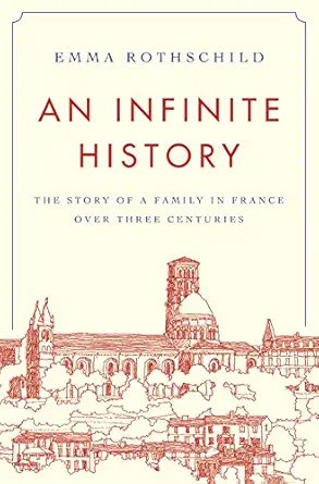 an infinite history the story of a family in france over three centuries 1st edition emma rothschild