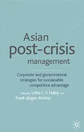 asian post crisis management corporate and governmental strategies for sustainable competitive advantage 1st