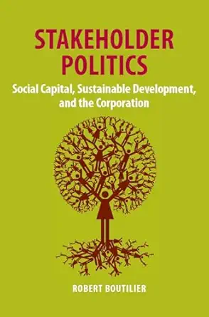 stakeholder politics social capital sustainable development and the corporation 1st edition robert boutilier