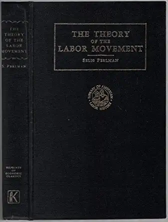 a theory of the labor movement 1st edition selig perlman 0678000255, 978-0678000250