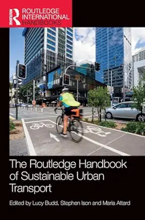 the routledge handbook of sustainable urban transport 1st edition lucy budd ,stephen ison ,maria attard