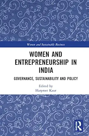 women and entrepreneurship in india governance sustainability and policy 1st edition harpreet kaur