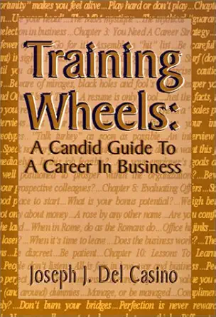 training wheels a candid guide to a career in business 1st edition joseph j del casino 073886966x,