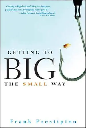 getting to big the small way 1st edition frank prestipino 007148440x, 978-0071484404