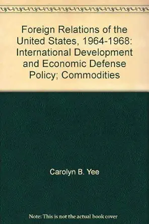 foreign relations of the united states 1964 1968 international development and economic defense policy