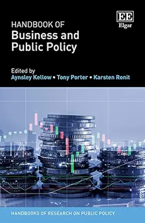 handbook of business and public policy 1st edition aynsley kellow ,tony porter ,karsten ronit 1788979117,