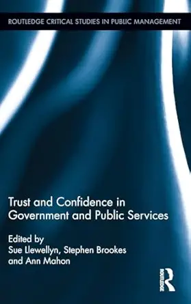 trust and confidence in government and public services 1st edition sue llewellyn ,stephen brookes ,ann mahon