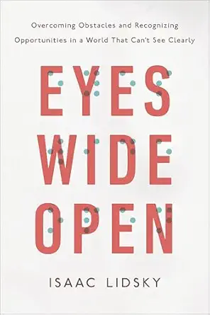 eyes wide open overcoming obstacles and recognizing opportunities in a world that cant see clearly 1st