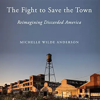 the fight to save the town reimagining discarded america 1st edition michelle wilde anderson ,jean ann