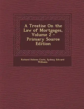 a treatise on the law of mortgages volume 2 primary 1st edition richard holmes coote ,sydney edward williams