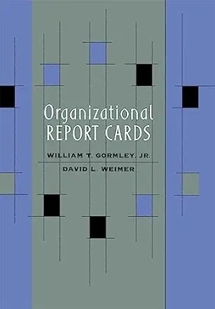 organizational report cards 1st edition william t gormley jr ,david l weimer 067464350x, 978-0674643505
