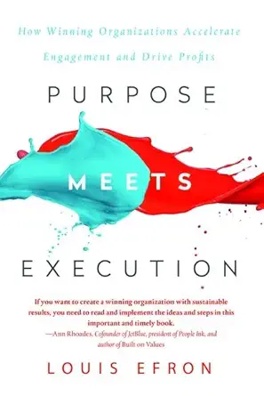 purpose meets execution how winning organizations accelerate engagement and drive profits 1st edition louis