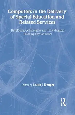 computers in the delivery of special education and related services 1st edition louis j kruger 0789011824,