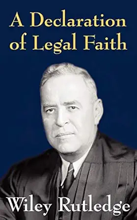 a declaration of legal faith 1st edition wiley rutledge jr 1584774487, 978-1584774488