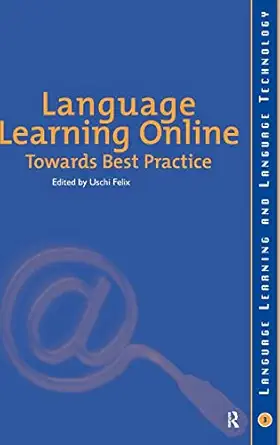 language learning online towards best practice 1st edition uschi felix 9026519486, 978-9026519482