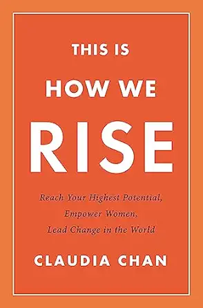 this is how we rise reach your highest potential empower women lead change in the world 1st edition claudia