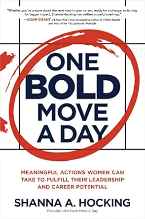 one bold move a day meaningful actions women can take to fulfill their leadership and career potential 1st
