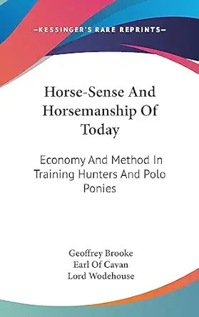 horse sense and horsemanship of today economy and method in training hunters and polo ponies 1st edition