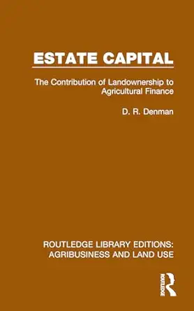 estate capital the contribution of landownership to agricultural finance 1st edition d r denman 1032486317,
