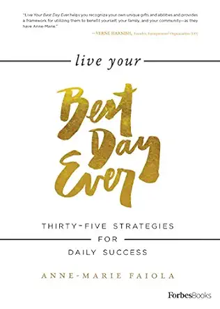 live your best day ever thirty five strategies for daily success 1st edition anne marie faiola 0998365548,