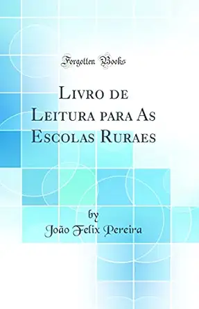 livro de leitura para as escolas ruraes 1st edition joao felix pereira 0332653102, 978-0332653105
