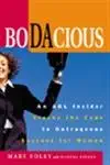 bodacious an aol insider cracks the code to outrageous success for women 1st edition mary e foley ,martha i