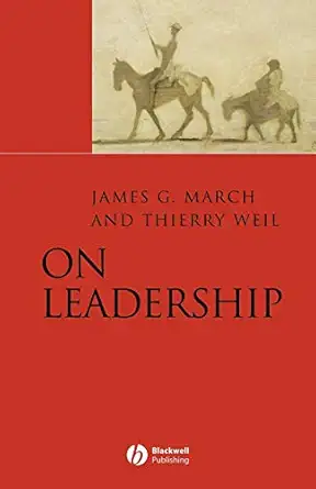 on leadership 1st edition james g march ,thierry weil 1405132477, 978-1405132473
