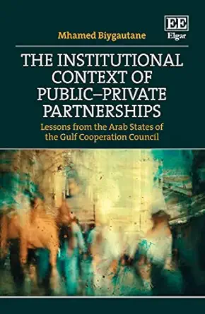the institutional context of public private partnerships lessons from the arab states of the gulf cooperation