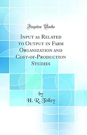input as related to output in farm organization and cost of production studies 1st edition h r tolley