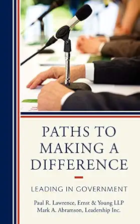 paths to making a difference leading in government 1st edition paul r lawrence ,mark a abramson 1442213078,