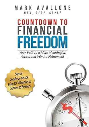 countdown to financial freedom your path to a more meaningful active and vibrant retirement 1st edition mark