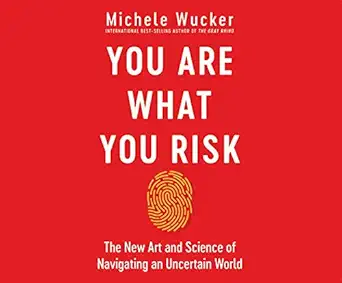 you are what you risk the new art and science of navigating an uncertain world 1st edition michele wucker