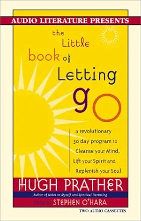 the little book of letting go a revolutionary 30 day program to cleanse your mind lift your spirit and