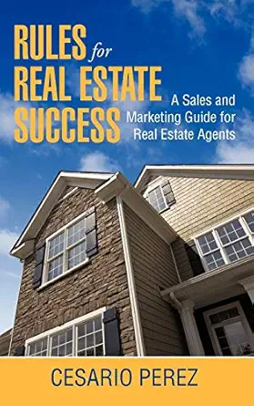 rules for real estate success real estate sales and marketing guide 1st edition c perez 146203800x,