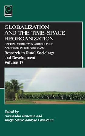globalization and the time space reorganization capital mobility in agriculture and food in the americas 1st