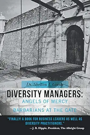 diversity managers angels of mercy or barbarians at the gate an evidence based assessment of the relationship