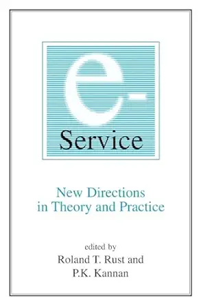 e service new directions in theory and practice 1st edition roland t rust ,p k kannan 0765608073,