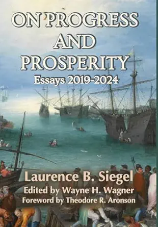 on progress and prosperity essays 2019 2024 1st edition laurence b siegel ,wayne h wagner ,theodore r aronson