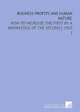 business profits and human nature how to increase the first by a knowledge of the second 1920 1st edition