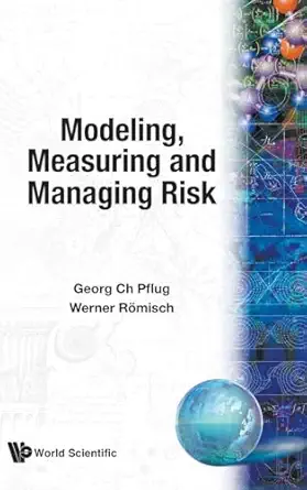 modeling measuring and managing risk 1st edition georg ch pflug ,werner romisch 9812707409, 978-9812707406