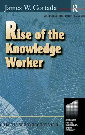 rise of the knowledge worker 1st edition james cortada 1138160547, 978-1138160545