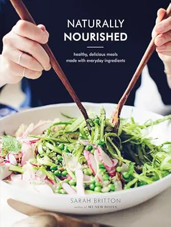 naturally nourished cookbook healthy delicious meals made with everyday ingredients 1st edition sarah britton