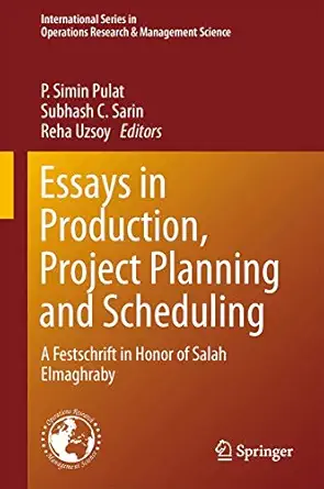 essays in production project planning and scheduling a festschrift in honor of salah elmaghraby 1st edition p