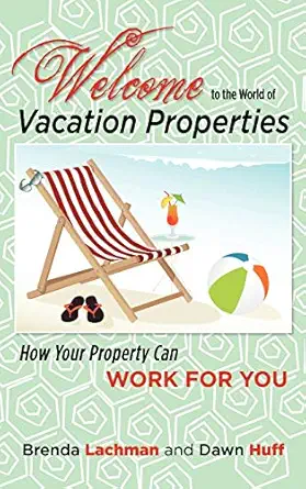 welcome to the world of vacation properties how your property can work for you 1st edition brenda lachman