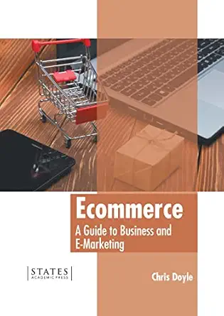 ecommerce a guide to business and e marketing 1st edition chris doyle 1639891633, 978-1639891634
