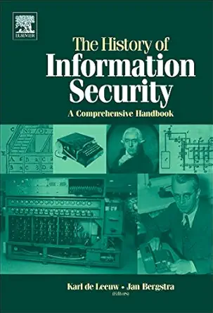 the history of information security a comprehensive handbook 1st edition karl maria michael de leeuw ,jan