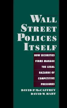wall street polices itself how securities firms manage the legal hazards of competitive pressures 1st edition