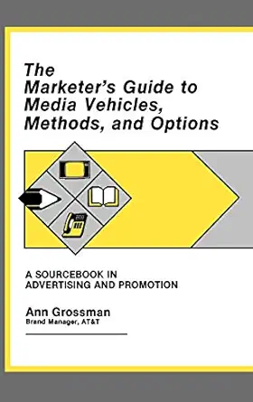 the marketers guide to media vehicles methods and options a sourcebook in advertising and promotion 1st