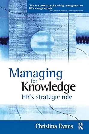 managing for knowledge hrs strategic role 1st edition christina evans 1138155845, 978-1138155848